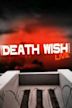 Death Wish Live