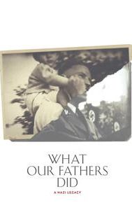 What Our Fathers Did: A Nazi Legacy