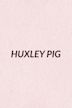 Huxley Pig