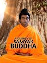 A Journey of Samyak Buddha