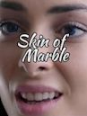 Skin of Marble