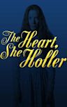 The Heart, She Holler