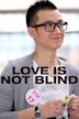 Love Is Not Blind