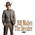 Bill Maher: The Decider