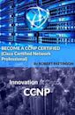 BECOME A CCNP CERTIFIED (Cisco Certified Network Professional)