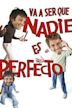 Va a ser que nadie es perfecto