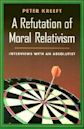 A Refutation of Moral Relativism: Interviews With an Absolutist