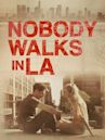 Nobody Walks in LA