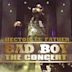 The Bad Boy: The Concert