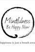 Mindfulness: Be Happy Now