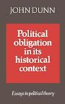 Political Obligation in Its Historical Context: Essays in Political Theory