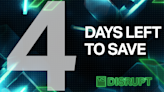 Only four days left to snag early-bird savings on Disrupt passes