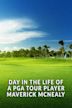 Maverick McNealy - Day in the Life of a PGA TOUR Player