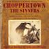 Choppertown: The Sinners