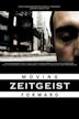 Zeitgeist: Moving Forward