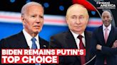 Putin Wants Biden to Win Second Term Even After Debate Disaster