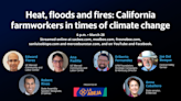 Watch: ‘Heat, floods and fires: California farmworkers in times of climate change’