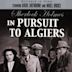 Pursuit to Algiers