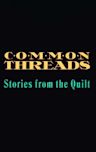 Common Threads: Stories from the Quilt