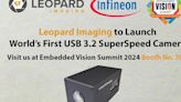 Leopard Imaging to Launch World's First USB 3.2 Gen2 SuperSpeed Camera Powered by Infineon at Embedded Vision Summit 2024