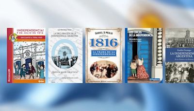 Día de la Independencia: 5 libros sobre la historia detrás de la declaración del 9 de Julio