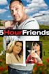 5 Hour Friends