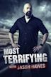 Most Terrifying With Jason Hawes