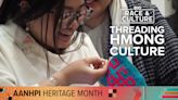 Culture through cloth: Hmong artisans pass down traditions of 'flower cloths' and 'story cloths'