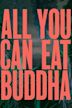 All You Can Eat Buddha