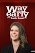 Way Too Early With Kasie Hunt
