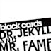 Dr. Jekyll and Mr. Fame