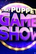 That Puppet Game Show