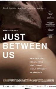 Just Between Us