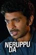 Neruppu Da