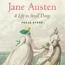 The Real Jane Austen: A Life in Small Things