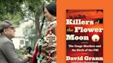 Killers of the Flower Moon ’s Author on the Changes the Movie Makes to the Book