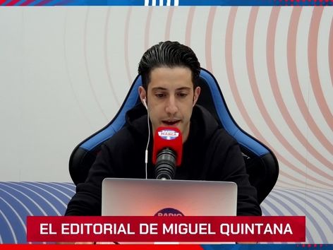 El editorial de Miguel Quintana: "Nos sobran los motivos" - MarcaTV