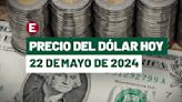 ¡Peso abre con pérdidas! Precio del dólar hoy 22 de mayo de 2024