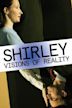 Shirley: Visiones de una realidad