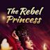 The Rebel Princess