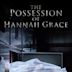 The Possession of Hannah Grace