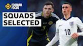 Football Focus: Pundits discuss England and Scotland squads ahead of Euro 2024