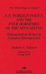 U.S. Foreign Policy and the Four Horsemen of the Apocalypse: Humanitarian Relief in Complex Emergencies