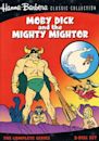 Moby Dick and Mighty Mightor