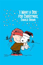 I Want a Dog for Christmas, Charlie Brown (2003) - Rotten Tomatoes