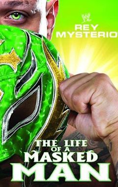 WWE: Rey Mysterio - The Life of a Masked Man