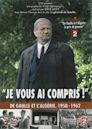 Je vous ai compris : De Gaulle, 1958-1962