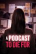 A Podcast to Die For