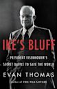 Ike's Bluff: President Eisenhower's Secret Battle to Save the World
