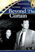 Beyond the Curtain